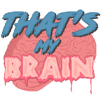 That’s My Brain